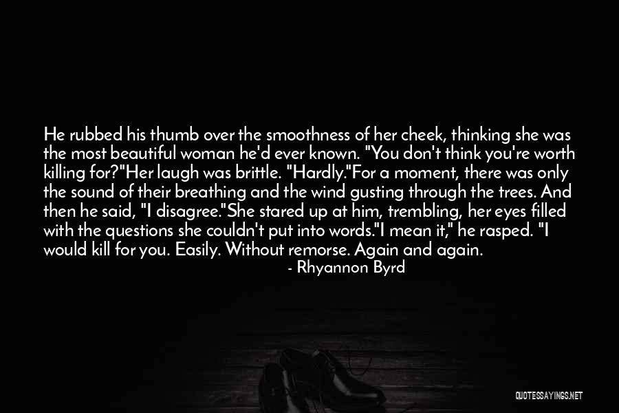 Worth Breathing Quotes By Rhyannon Byrd Worth Breathing Quotes By Rhyannon Byrd