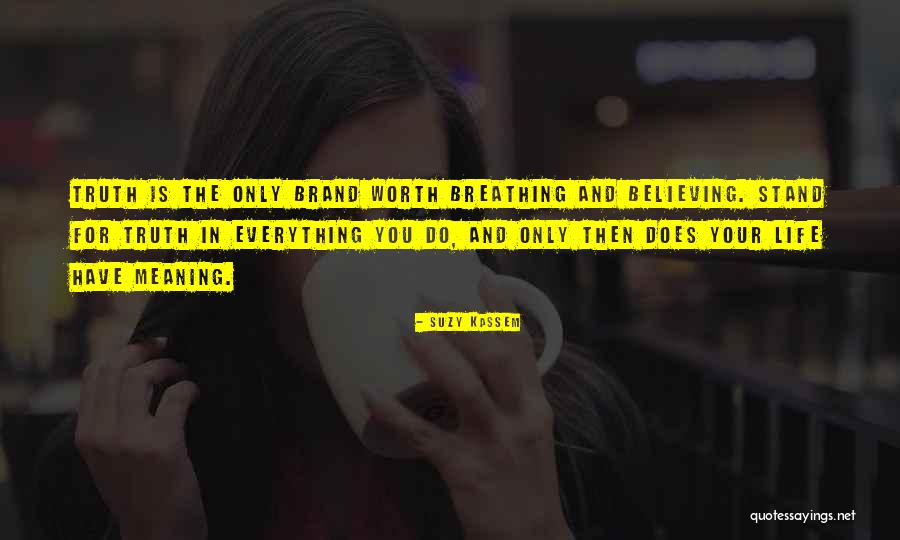 Worth Breathing Quotes By Suzy Kassem Worth Breathing Quotes By Suzy Kassem