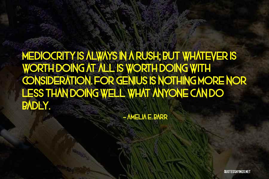 Worth Doing Well Quotes By Amelia E. Barr Worth Doing Well Quotes By Amelia E. Barr
