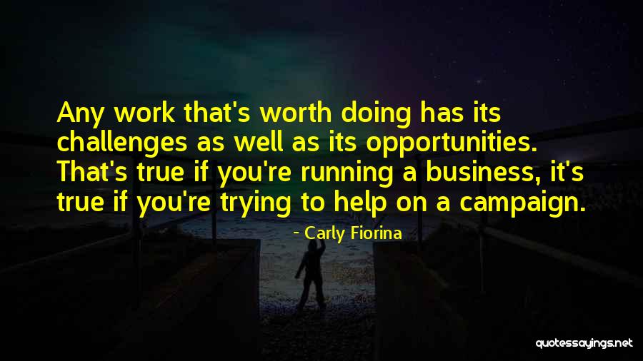 Worth Doing Well Quotes By Carly Fiorina Worth Doing Well Quotes By Carly Fiorina