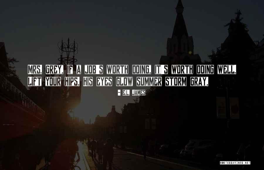 Worth Doing Well Quotes By E.L. James Worth Doing Well Quotes By E.L. James