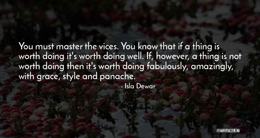 Worth Doing Well Quotes By Isla Dewar Worth Doing Well Quotes By Isla Dewar