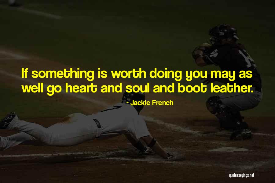 Worth Doing Well Quotes By Jackie French Worth Doing Well Quotes By Jackie French