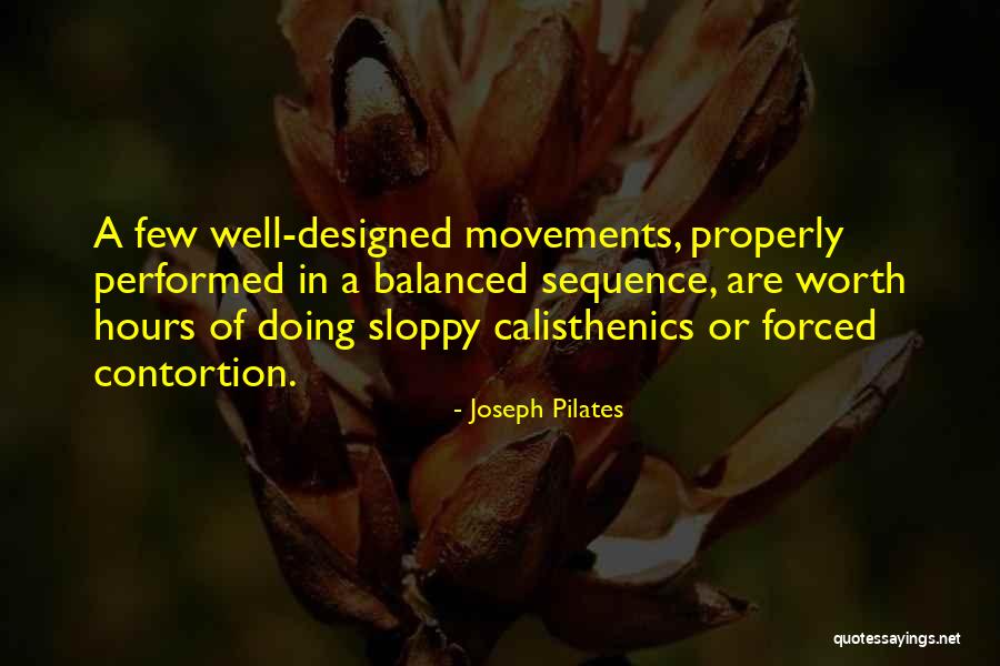 Worth Doing Well Quotes By Joseph Pilates Worth Doing Well Quotes By Joseph Pilates