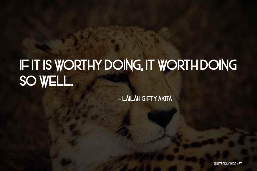 Worth Doing Well Quotes By Lailah Gifty Akita
