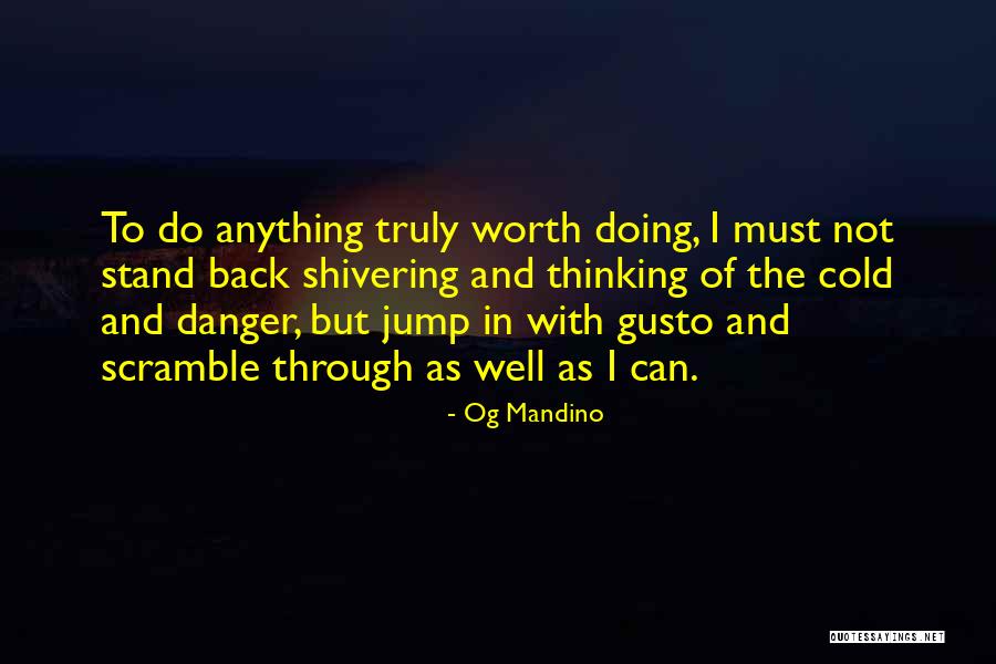 Worth Doing Well Quotes By Og Mandino Worth Doing Well Quotes By Og Mandino
