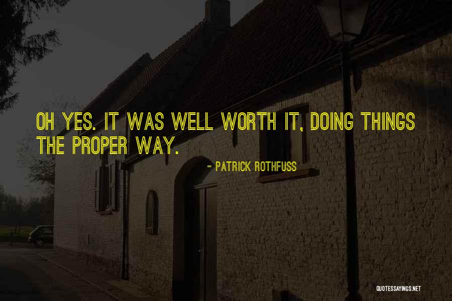 Worth Doing Well Quotes By Patrick Rothfuss Worth Doing Well Quotes By Patrick Rothfuss