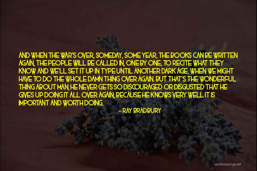 Worth Doing Well Quotes By Ray Bradbury Worth Doing Well Quotes By Ray Bradbury