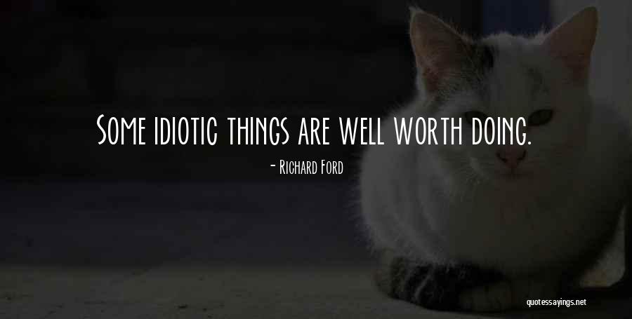 Worth Doing Well Quotes By Richard Ford