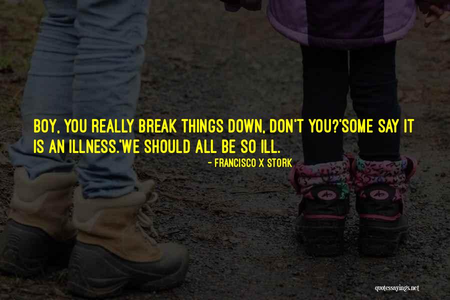 Worth Ethic Quotes By Francisco X Stork Worth Ethic Quotes By Francisco X Stork