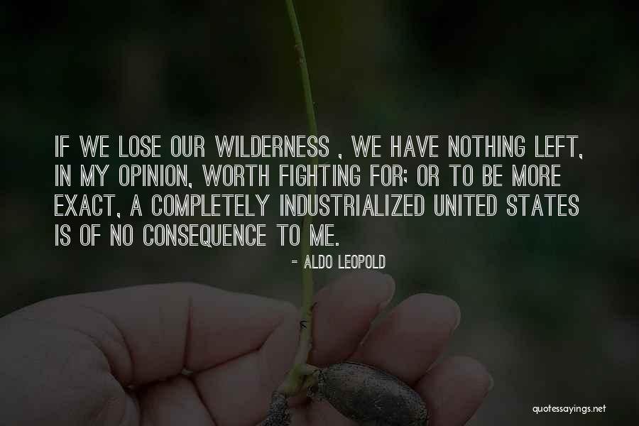 Worth Fighting For Quotes By Aldo Leopold