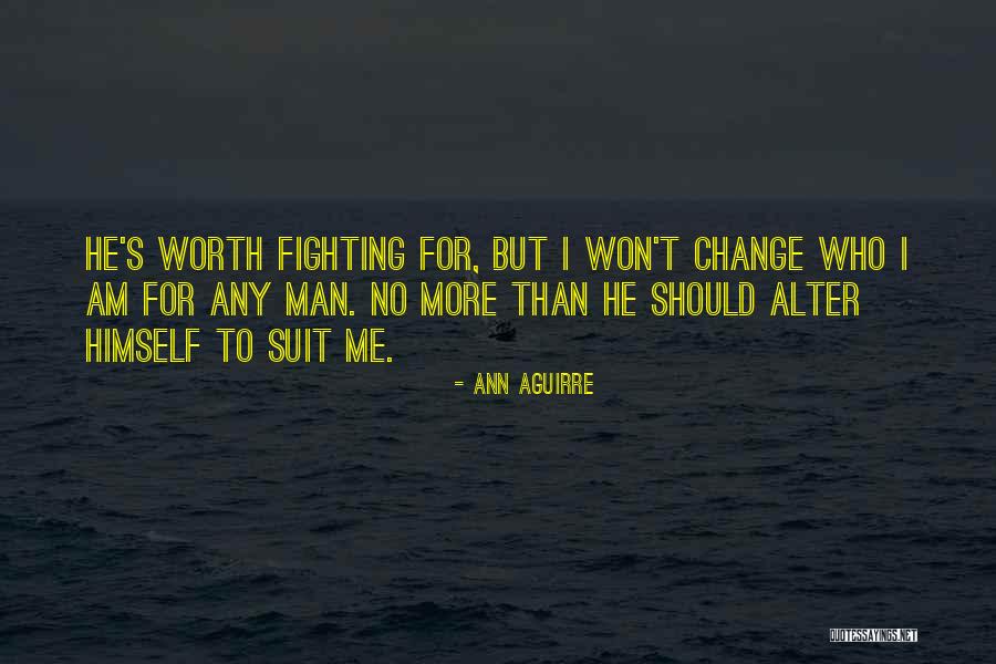 Worth Fighting For Quotes By Ann Aguirre