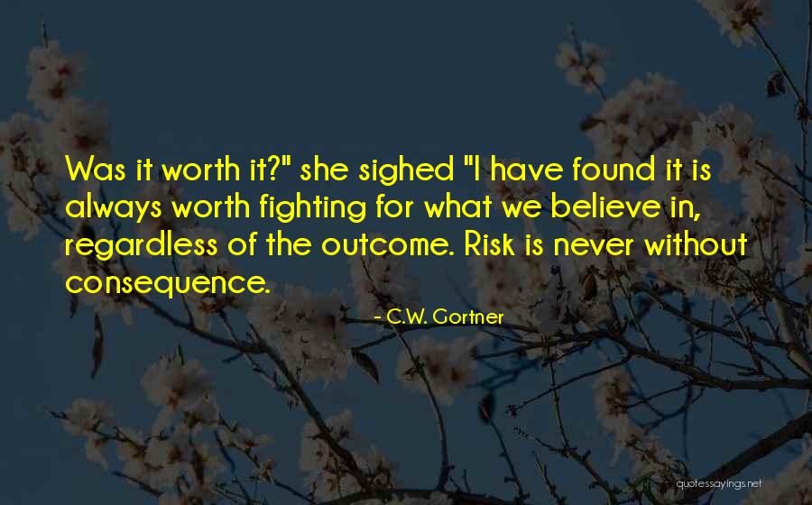 Worth Fighting For Quotes By C.W. Gortner