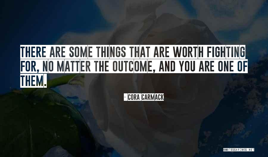 Worth Fighting For Quotes By Cora Carmack