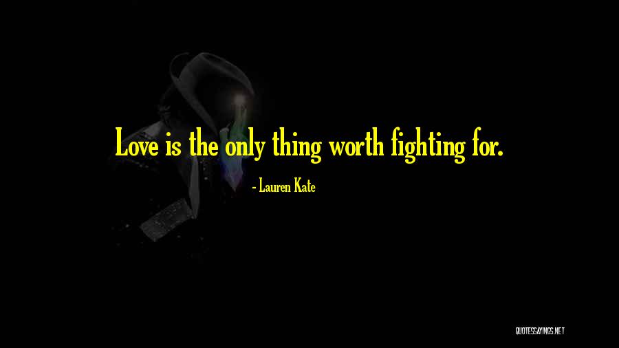 Worth Fighting For Quotes By Lauren Kate