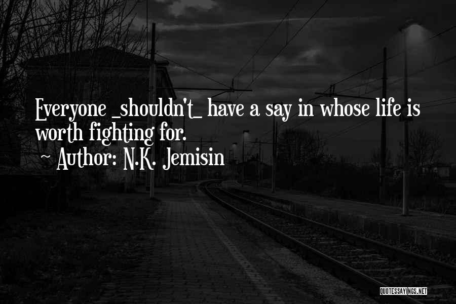 Worth Fighting For Quotes By N.K. Jemisin