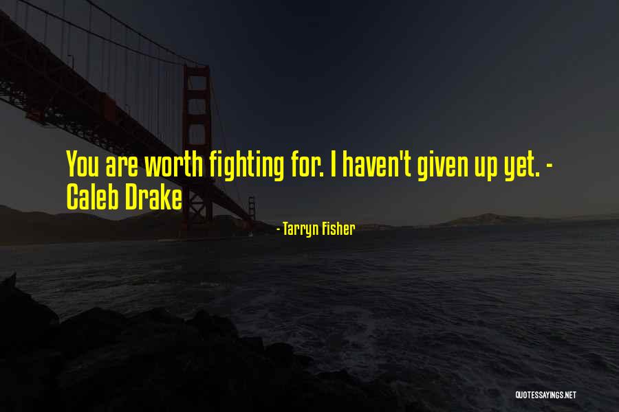 Worth Fighting For Quotes By Tarryn Fisher