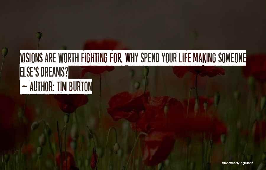 Worth Fighting For Quotes By Tim Burton
