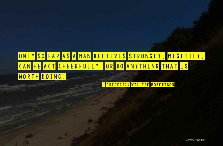Worth Is He Quotes By Frederick William Robertson Worth Is He Quotes By Frederick William Robertson