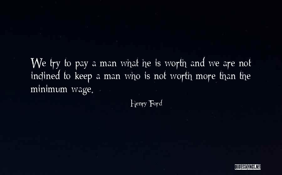 Worth Is He Quotes By Henry Ford Worth Is He Quotes By Henry Ford