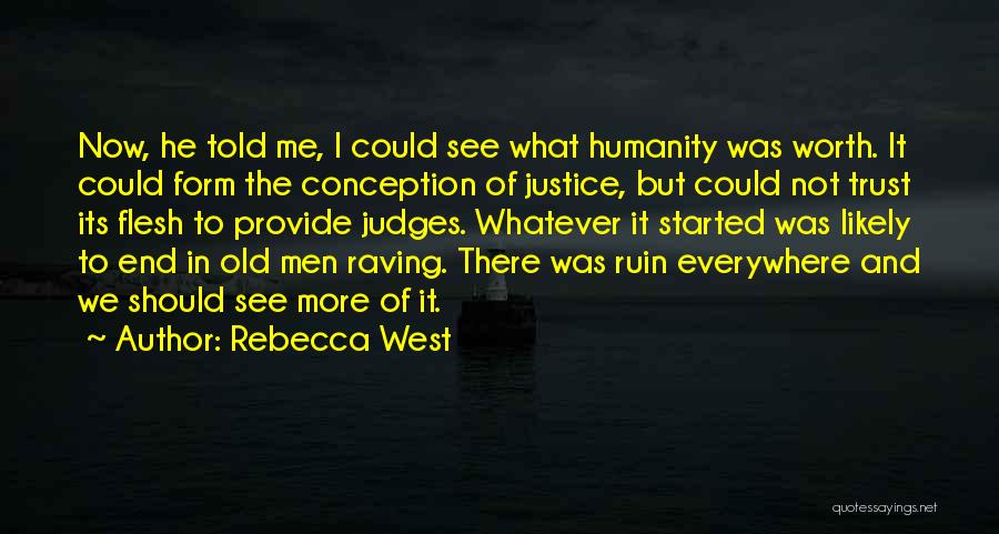 Worth It In The End Quotes By Rebecca West