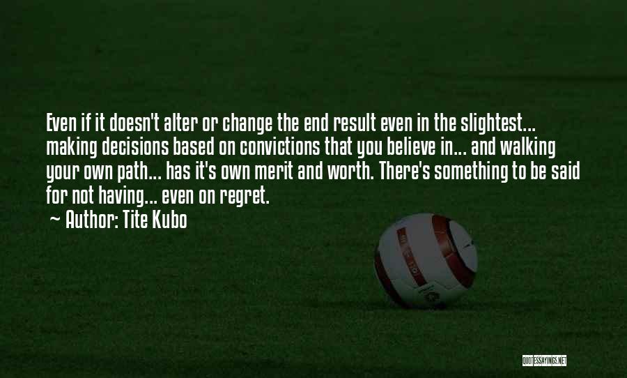 Worth It In The End Quotes By Tite Kubo