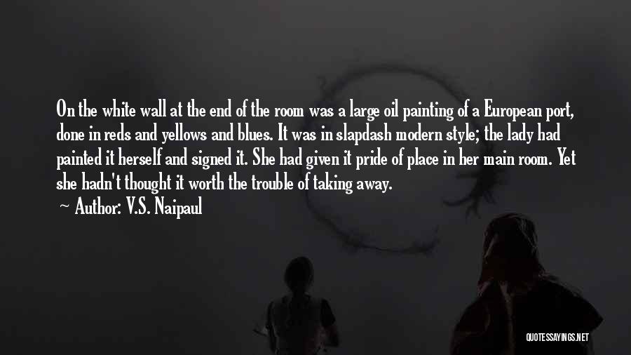 Worth It In The End Quotes By V.S. Naipaul