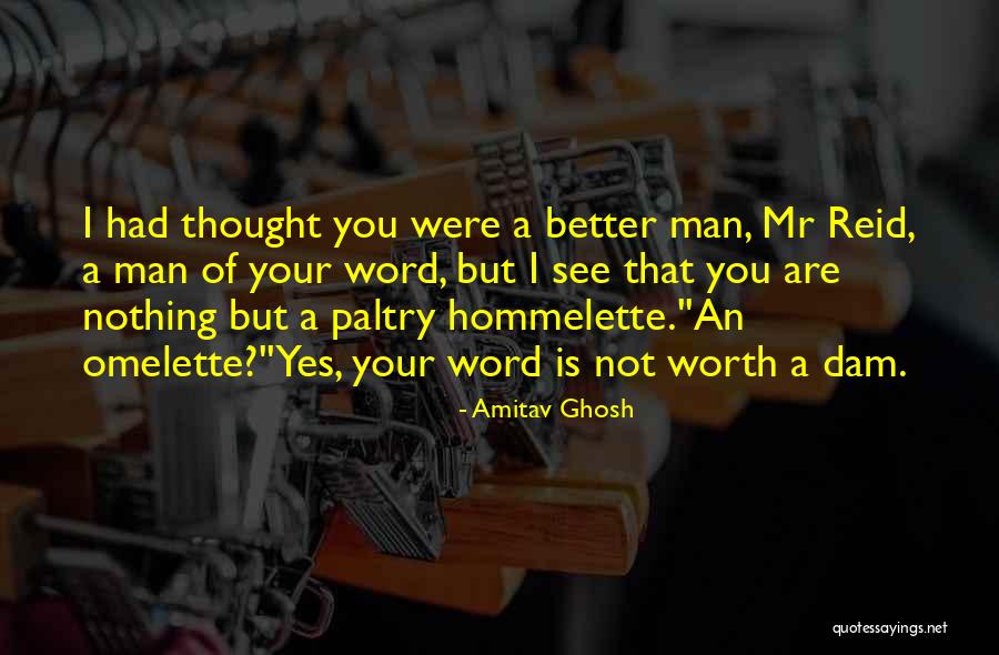 Worth Man Quotes By Amitav Ghosh Worth Man Quotes By Amitav Ghosh