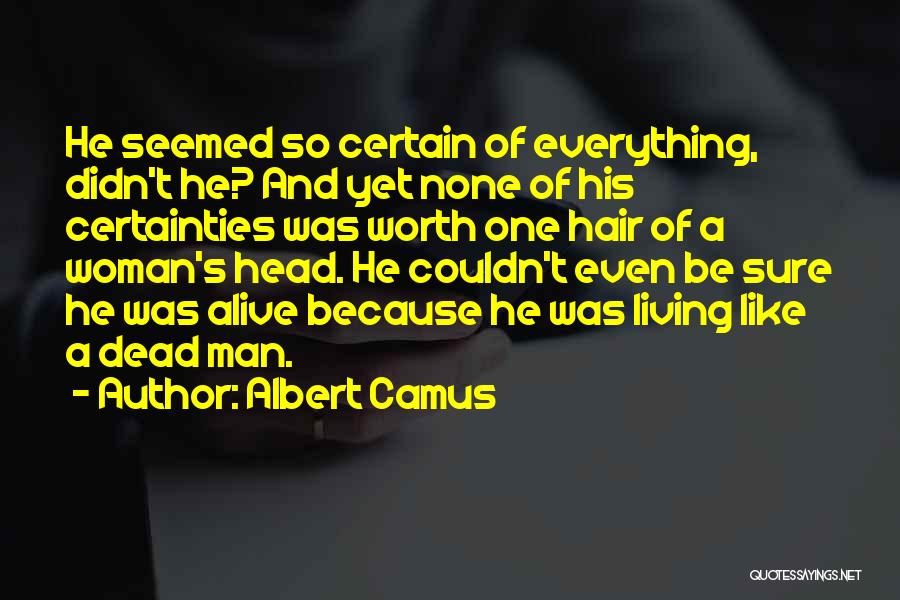 Worth More Dead Than Alive Quotes By Albert Camus