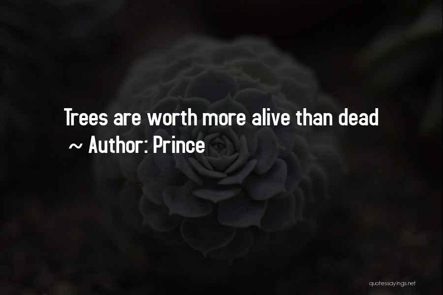 Worth More Dead Than Alive Quotes By Prince