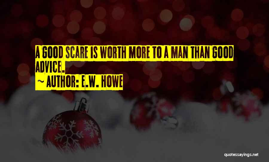 Worth More Quotes By E.W. Howe