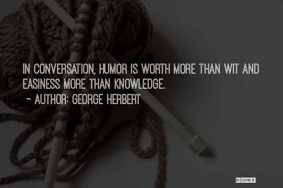 Worth More Quotes By George Herbert