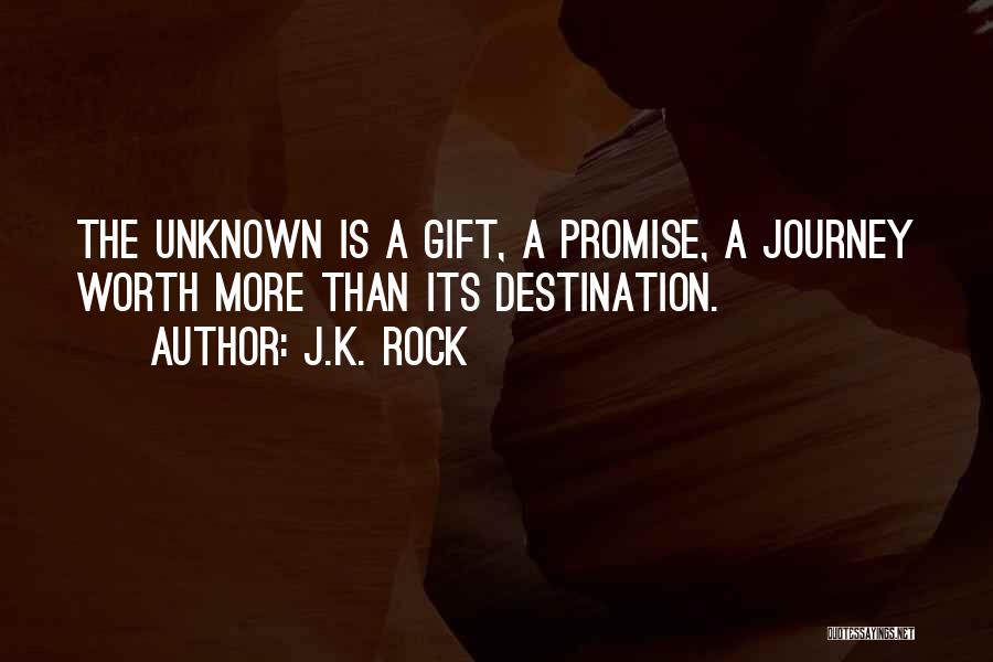 Worth More Quotes By J.K. Rock