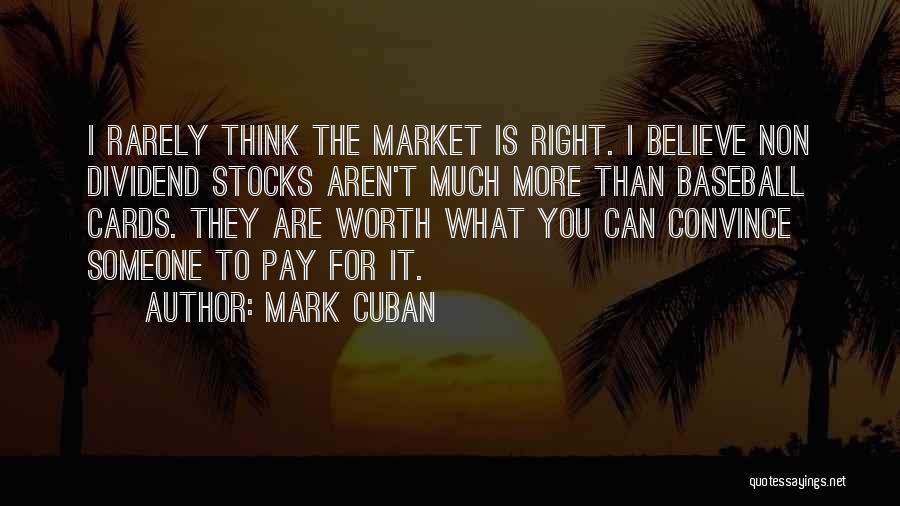 Worth More Quotes By Mark Cuban