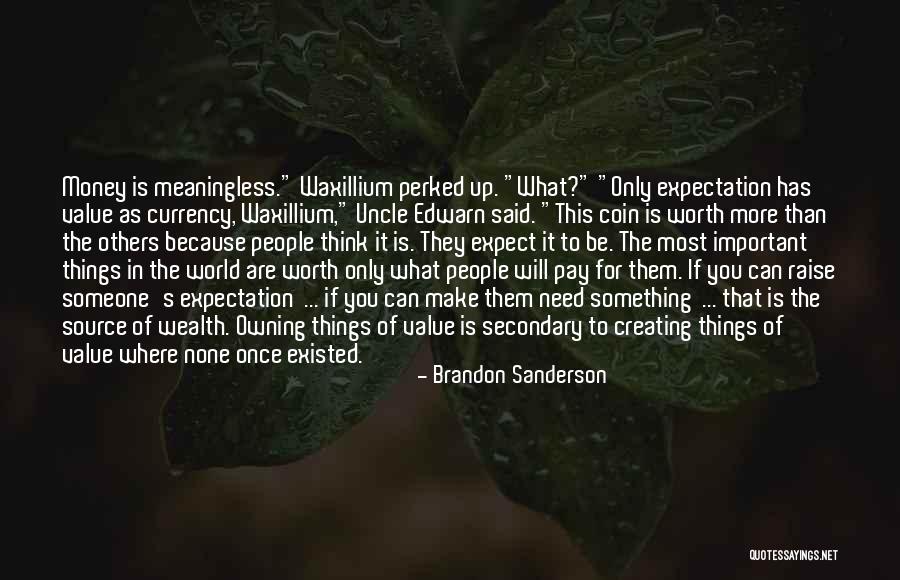 Worth More Than Money Quotes By Brandon Sanderson Worth More Than Money Quotes By Brandon Sanderson