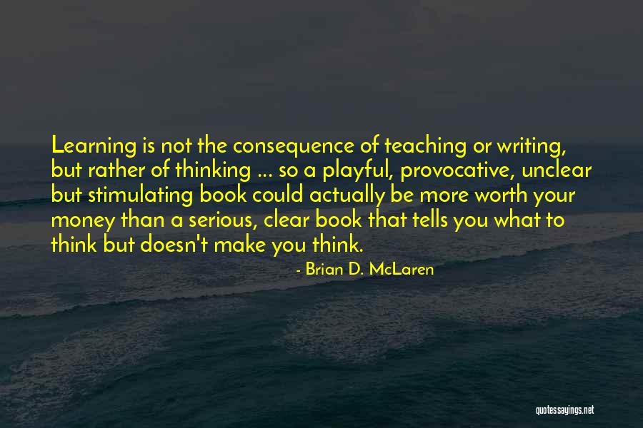 Worth More Than Money Quotes By Brian D. McLaren Worth More Than Money Quotes By Brian D. McLaren