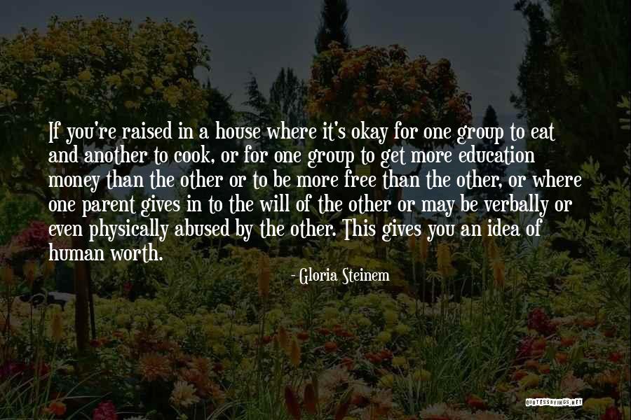 Worth More Than Money Quotes By Gloria Steinem Worth More Than Money Quotes By Gloria Steinem