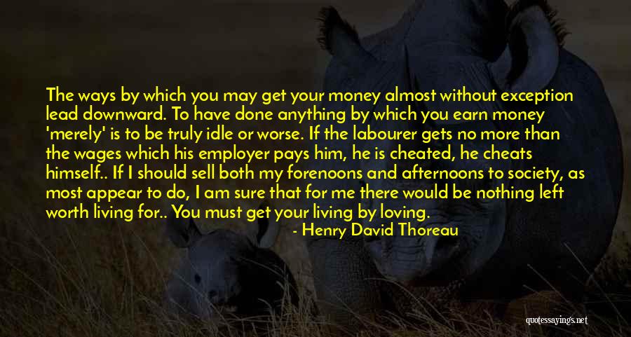 Worth More Than Money Quotes By Henry David Thoreau Worth More Than Money Quotes By Henry David Thoreau