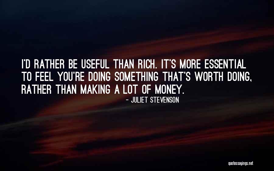 Worth More Than Money Quotes By Juliet Stevenson Worth More Than Money Quotes By Juliet Stevenson