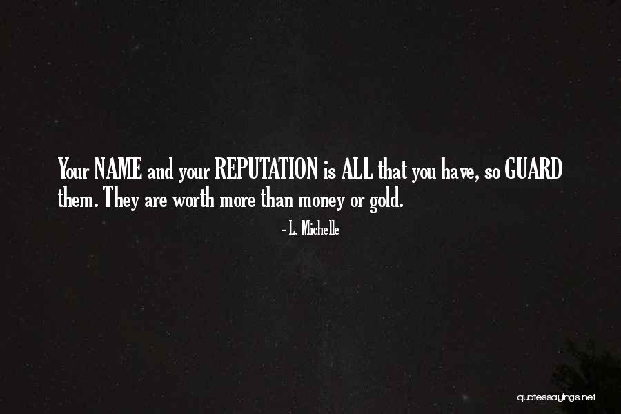 Worth More Than Money Quotes By L. Michelle Worth More Than Money Quotes By L. Michelle