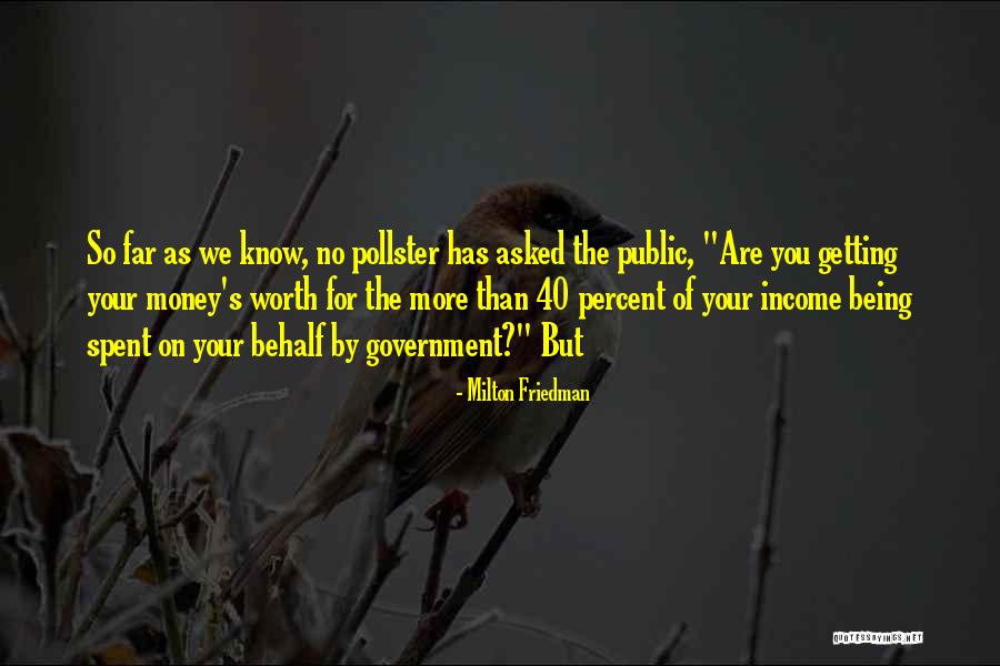 Worth More Than Money Quotes By Milton Friedman Worth More Than Money Quotes By Milton Friedman
