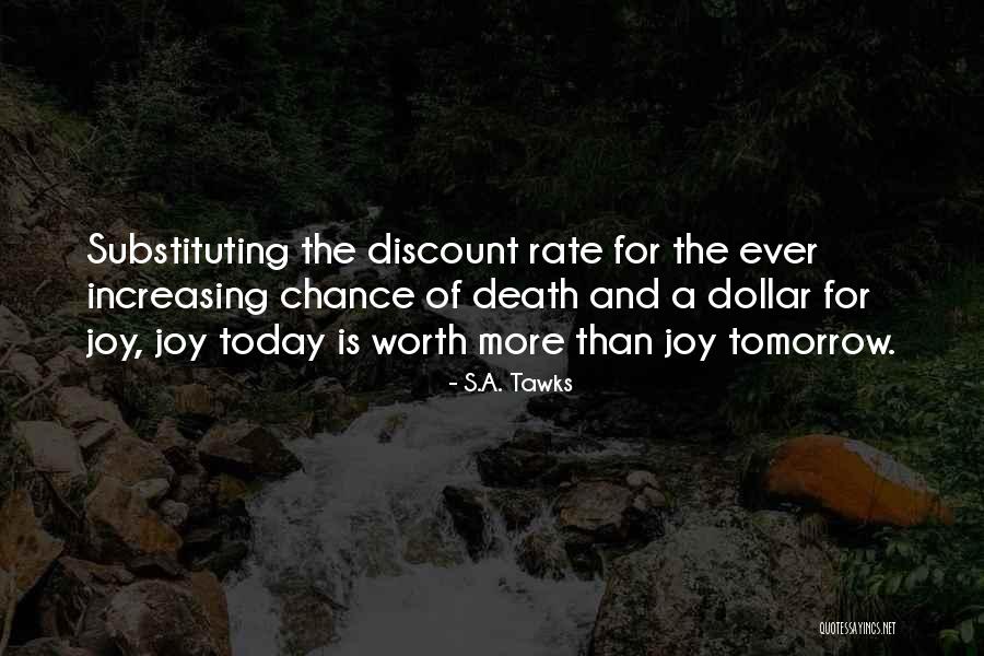 Worth More Than Money Quotes By S.A. Tawks Worth More Than Money Quotes By S.A. Tawks