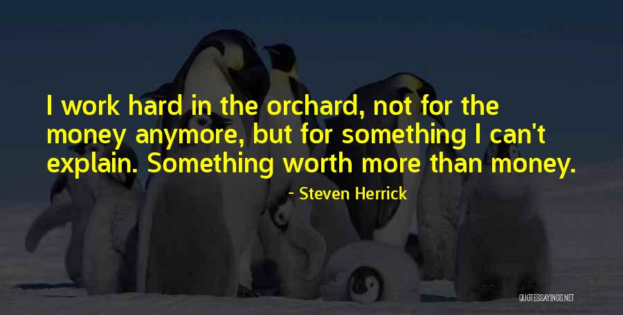 Worth More Than Money Quotes By Steven Herrick Worth More Than Money Quotes By Steven Herrick