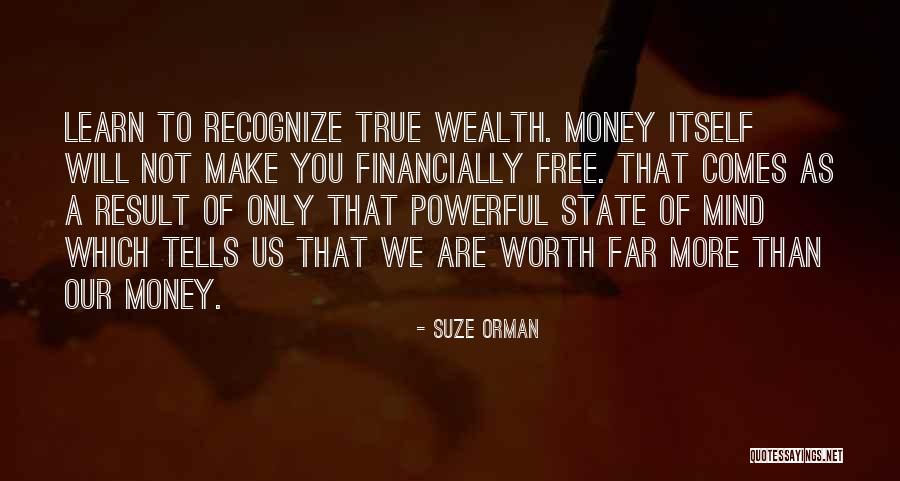 Worth More Than Money Quotes By Suze Orman Worth More Than Money Quotes By Suze Orman