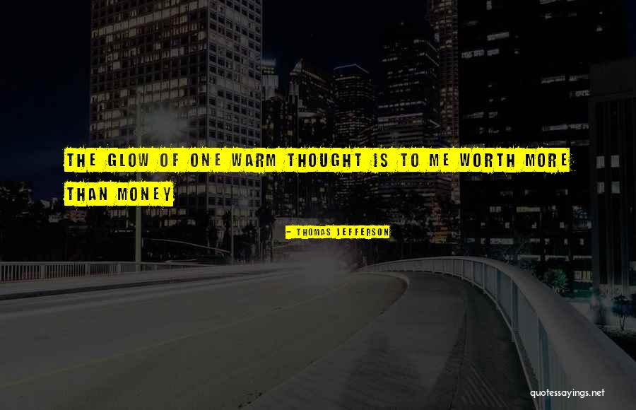 Worth More Than Money Quotes By Thomas Jefferson