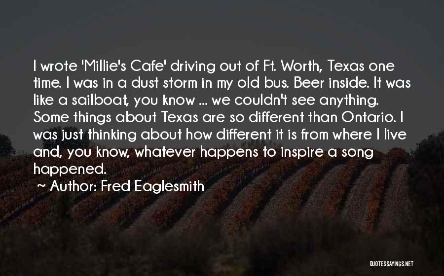 Worth My Time Quotes By Fred Eaglesmith