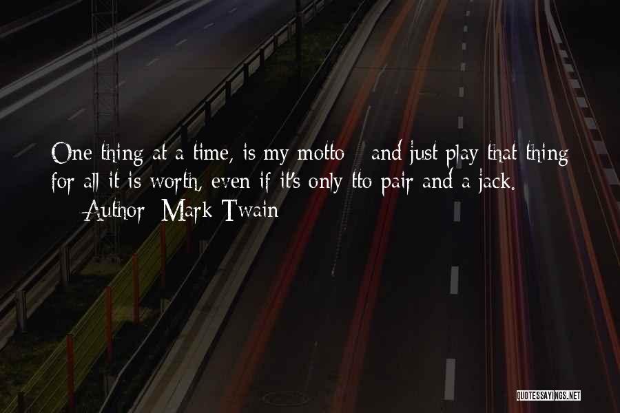 Worth My Time Quotes By Mark Twain