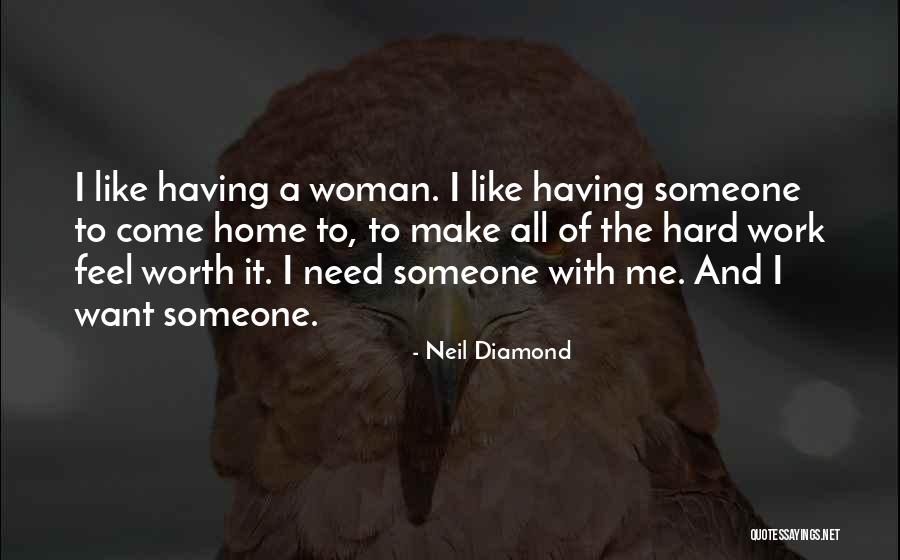 Worth Of A Woman Quotes By Neil Diamond Worth Of A Woman Quotes By Neil Diamond