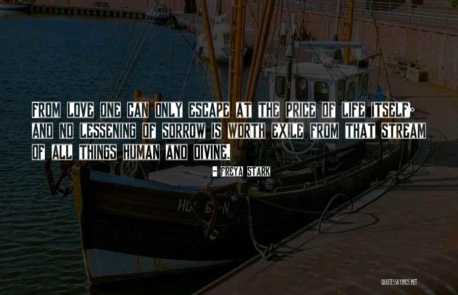 Worth Of Human Life Quotes By Freya Stark Worth Of Human Life Quotes By Freya Stark