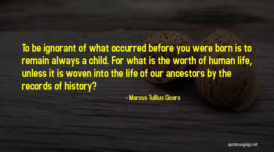 Worth Of Human Life Quotes By Marcus Tullius Cicero Worth Of Human Life Quotes By Marcus Tullius Cicero